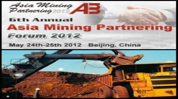 6th Annual Asia Mining Partnering Forum 2012 to Open in May in Beijing