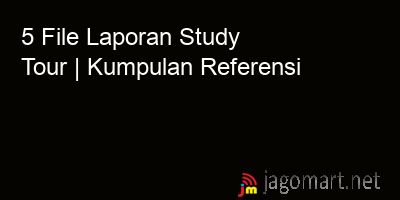 picture 5 File Laporan Study Tour | Kumpulan Referensi