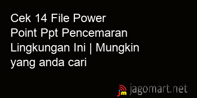 picture Cek 14 File Power Point Ppt Pencemaran Lingkungan Ini | Mungkin yang anda cari