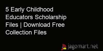 picture 5 Early Childhood Educators Scholarship Files | Download Free Collection Files