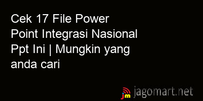 picture Cek 17 File Power Point Integrasi Nasional Ppt Ini | Mungkin yang anda cari