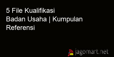 picture 5 File Kualifikasi Badan Usaha | Kumpulan Referensi