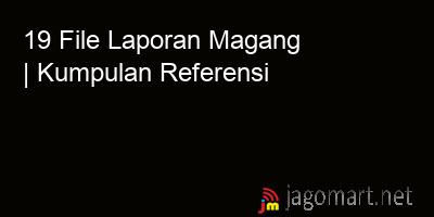 picture 19 File Laporan Magang | Kumpulan Referensi