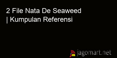 picture 2 File Nata De Seaweed | Kumpulan Referensi