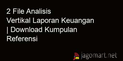 picture 2 File Analisis Vertikal Laporan Keuangan | Download Kumpulan Referensi