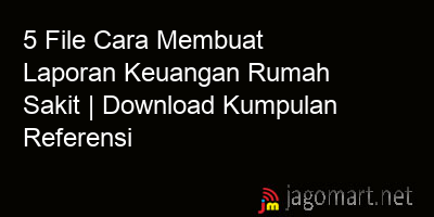 picture 5 File Cara Membuat Laporan Keuangan Rumah Sakit | Download Kumpulan Referensi