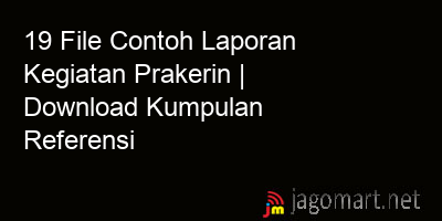 picture 19 File Contoh Laporan Kegiatan Prakerin | Download Kumpulan Referensi