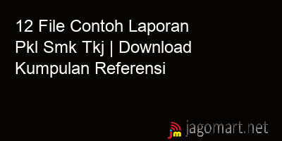 picture 12 File Contoh Laporan Pkl Smk Tkj | Download Kumpulan Referensi