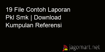 picture 19 File Contoh Laporan Pkl Smk | Download Kumpulan Referensi