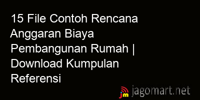 picture 15 File Contoh Rencana Anggaran Biaya Pembangunan Rumah | Download Kumpulan Referensi