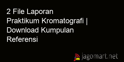 picture 2 File Laporan Praktikum Kromatografi | Download Kumpulan Referensi