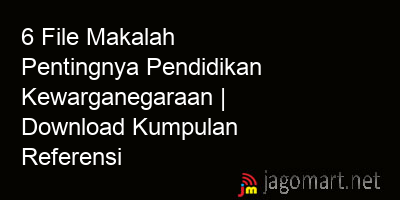 picture 6 File Makalah Pentingnya Pendidikan Kewarganegaraan | Download Kumpulan Referensi