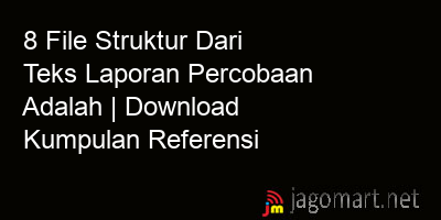 picture 8 File Struktur Dari Teks Laporan Percobaan Adalah | Download Kumpulan Referensi