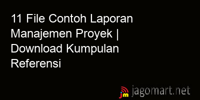 picture 11 File Contoh Laporan Manajemen Proyek | Download Kumpulan Referensi