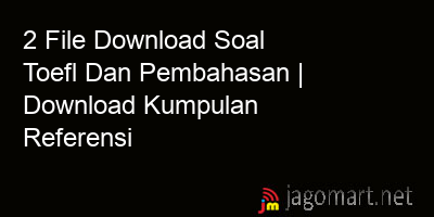 picture 2 File Download Soal Toefl Dan Pembahasan | Download Kumpulan Referensi