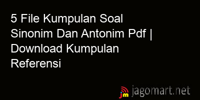 picture 5 File Kumpulan Soal Sinonim Dan Antonim Pdf | Download Kumpulan Referensi