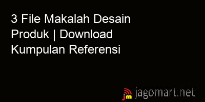 picture 3 File Makalah Desain Produk | Download Kumpulan Referensi
