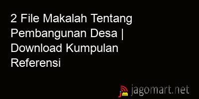 picture 2 File Makalah Tentang Pembangunan Desa | Download Kumpulan Referensi
