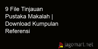picture 9 File Tinjauan Pustaka Makalah | Download Kumpulan Referensi