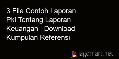 picture 3 File Contoh Laporan Pkl Tentang Laporan Keuangan | Download Kumpulan Referensi