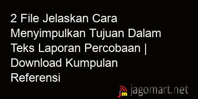 picture 2 File Jelaskan Cara Menyimpulkan Tujuan Dalam Teks Laporan Percobaan | Download Kumpulan Referensi