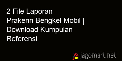 picture 2 File Laporan Prakerin Bengkel Mobil | Download Kumpulan Referensi