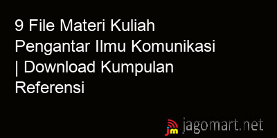 picture 9 File Materi Kuliah Pengantar Ilmu Komunikasi | Download Kumpulan Referensi
