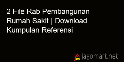 picture 2 File Rab Pembangunan Rumah Sakit | Download Kumpulan Referensi