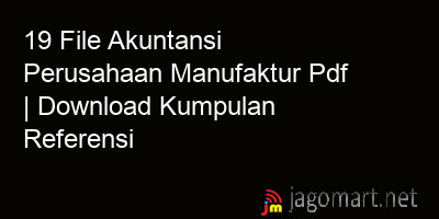 picture 19 File Akuntansi Perusahaan Manufaktur Pdf | Download Kumpulan Referensi