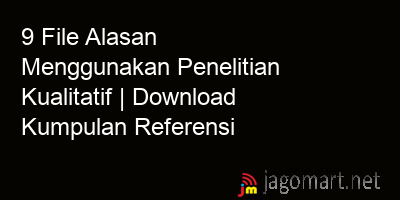 picture 9 File Alasan Menggunakan Penelitian Kualitatif | Download Kumpulan Referensi