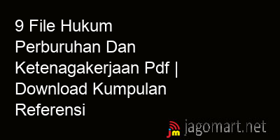 picture 9 File Hukum Perburuhan Dan Ketenagakerjaan Pdf | Download Kumpulan Referensi