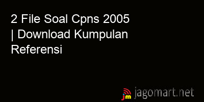 picture 2 File Soal Cpns 2005 | Download Kumpulan Referensi