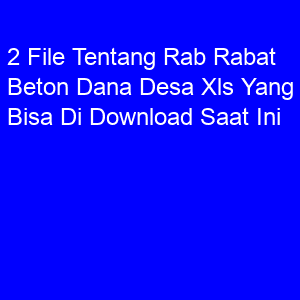 picture 2 File Tentang Rab Rabat Beton Dana Desa Xls Yang Bisa Di Download Saat Ini