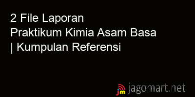 picture 2 File Tentang Laporan Praktikum Kimia Asam Basa Yang Bisa Di Download Saat Ini