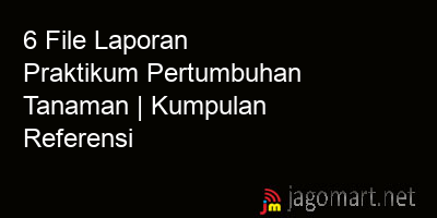 picture 6 File Tentang Laporan Praktikum Pertumbuhan Tanaman Yang Bisa Di Download Saat Ini