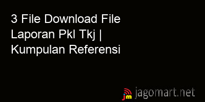picture 3 File Tentang Download File Laporan Pkl Tkj Yang Bisa Di Download Saat Ini