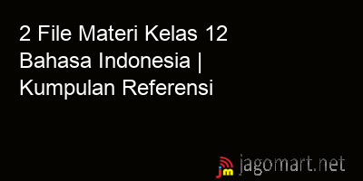 picture 2 File Tentang Materi Kelas 12 Bahasa Indonesia Yang Bisa Di Download Saat Ini