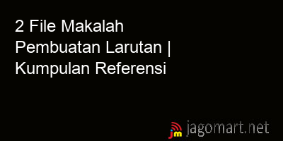 picture 2 File Tentang Makalah Pembuatan Larutan Yang Bisa Di Download Saat Ini