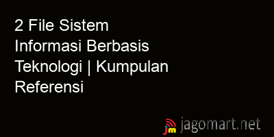 picture 2 File Tentang Sistem Informasi Berbasis Teknologi Yang Bisa Di Download Saat Ini