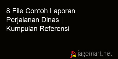 picture 8 File Tentang Contoh Laporan Perjalanan Dinas Yang Bisa Di Download Saat Ini