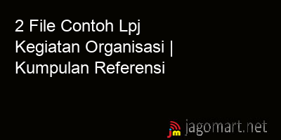 picture 2 File Tentang Contoh Lpj Kegiatan Organisasi Yang Bisa Di Download Saat Ini