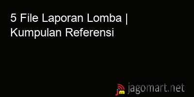 picture 5 File Tentang Laporan Lomba Yang Bisa Di Download Saat Ini
