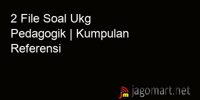 picture 2 File Tentang Soal Ukg Pedagogik Yang Bisa Di Download Saat Ini