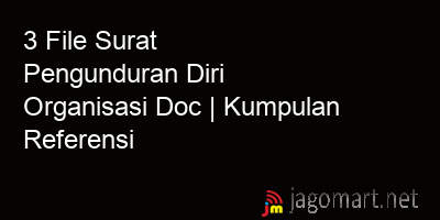 picture 3 File Tentang Surat Pengunduran Diri Organisasi Doc