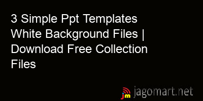 picture 3 Simple Ppt Templates White Background Files | Download Free Collection Files