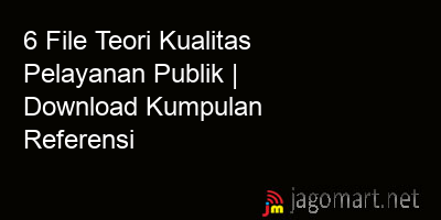 picture 6 File Teori Kualitas Pelayanan Publik | Download Kumpulan Referensi