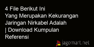 picture 4 File Berikut Ini Yang Merupakan Kekurangan Jaringan Nirkabel Adalah | Download Kumpulan Referensi