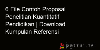 picture 6 File Contoh Proposal Penelitian Kuantitatif Pendidikan | Download Kumpulan Referensi
