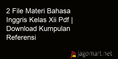 picture 2 File Materi Bahasa Inggris Kelas Xii Pdf | Download Kumpulan Referensi