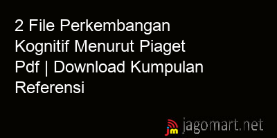 picture 2 File Perkembangan Kognitif Menurut Piaget Pdf | Download Kumpulan Referensi